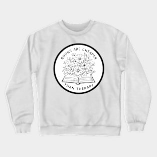 Books are cheaper than therapy Crewneck Sweatshirt